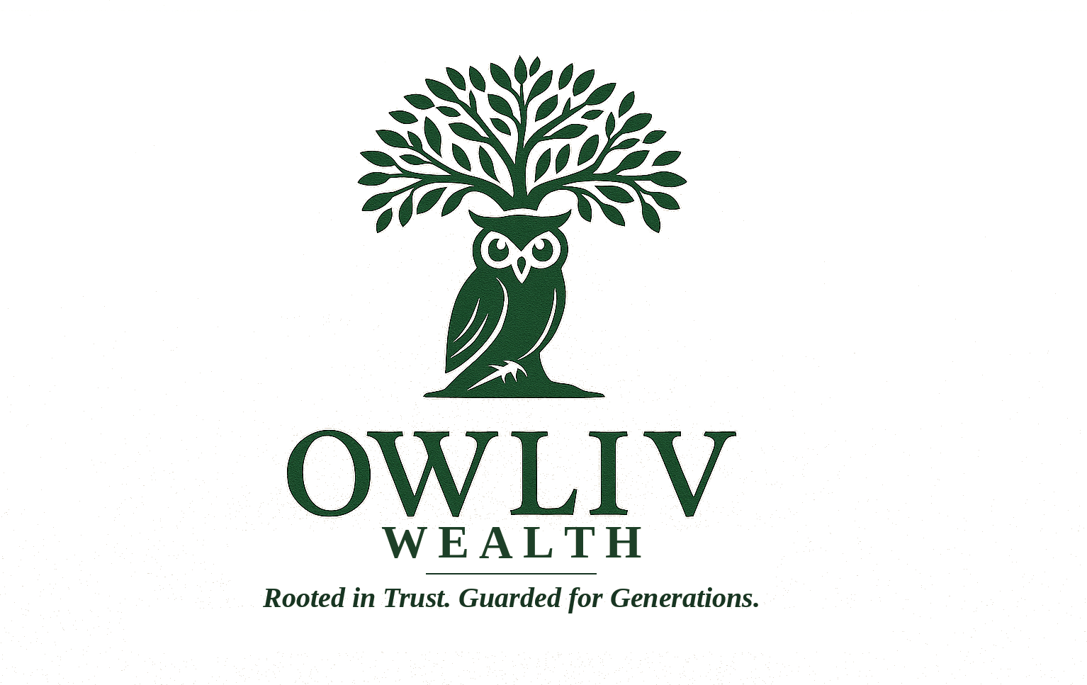 Owliv Wealth — Rooted in Trust. Guarded for Generations.